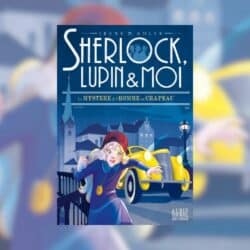 Sherlock, Lupin et moi – Le mystère de l’homme au chapeau noir