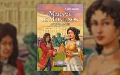 Blanche Jouannic, Madame de Maintenon, à la cour du Roi-Soleil